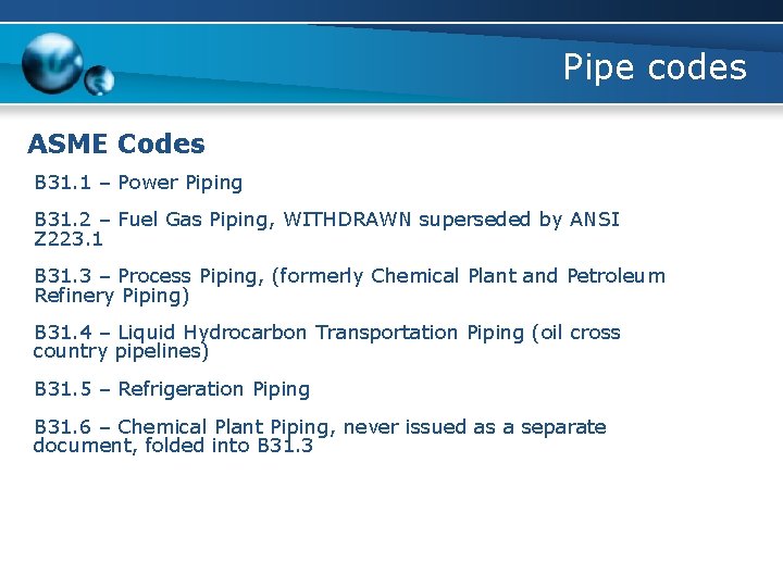 Pipe codes ASME Codes B 31. 1 – Power Piping B 31. 2 –