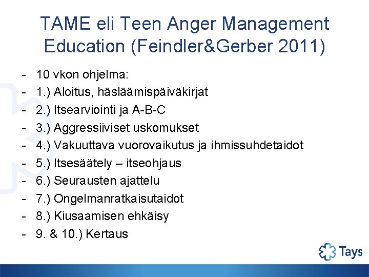 TAME eli Teen Anger Management Education (Feindler&Gerber 2011) - 10 vkon ohjelma: 1. )