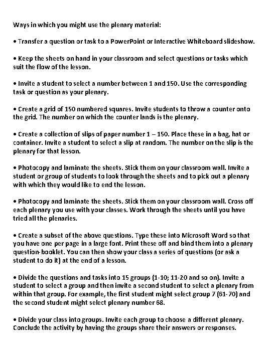 Ways in which you might use the plenary material: • Transfer a question or