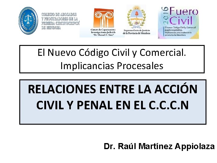 El Nuevo Código Civil y Comercial. Implicancias Procesales RELACIONES ENTRE LA ACCIÓN CIVIL Y