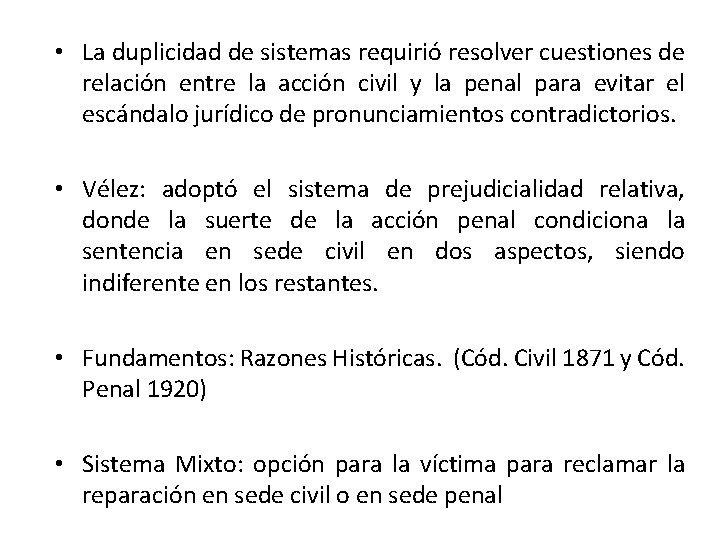  • La duplicidad de sistemas requirió resolver cuestiones de relación entre la acción