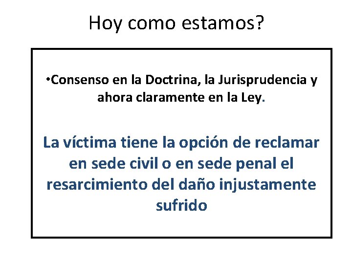 Hoy como estamos? • Consenso en la Doctrina, la Jurisprudencia y ahora claramente en