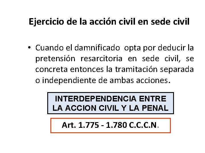 Ejercicio de la acción civil en sede civil • Cuando el damnificado opta por