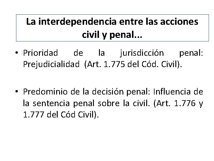 La interdependencia entre las acciones civil y penal. . . • Prioridad de la