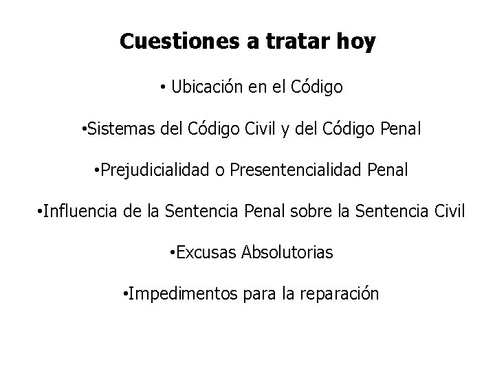 Cuestiones a tratar hoy • Ubicación en el Código • Sistemas del Código Civil