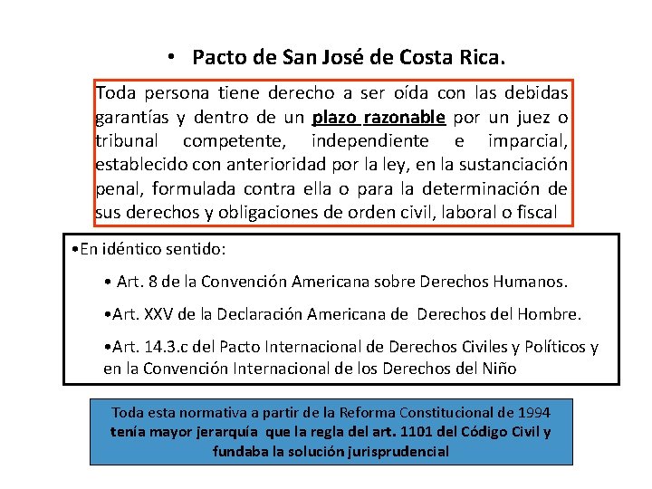  • Pacto de San José de Costa Rica. Toda persona tiene derecho a