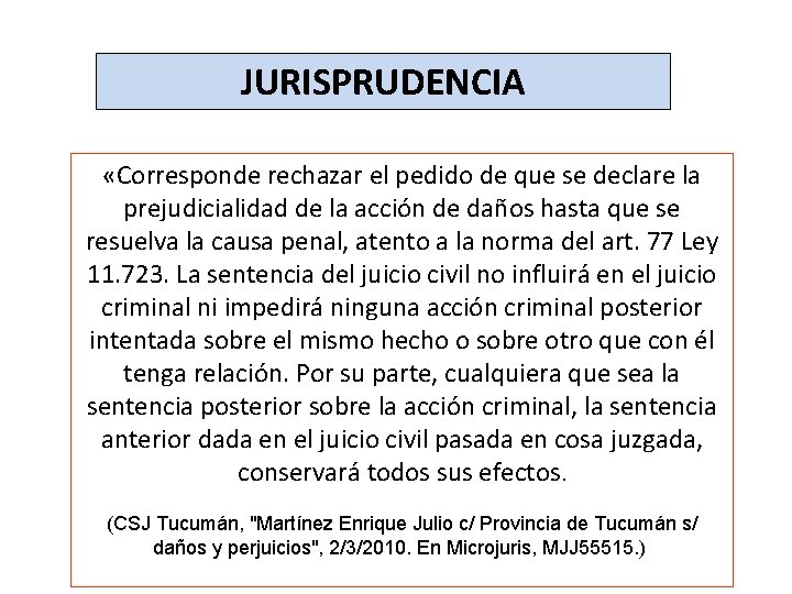 JURISPRUDENCIA «Corresponde rechazar el pedido de que se declare la prejudicialidad de la acción