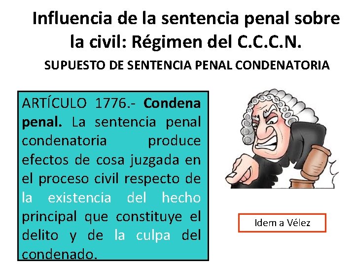 Influencia de la sentencia penal sobre la civil: Régimen del C. C. C. N.