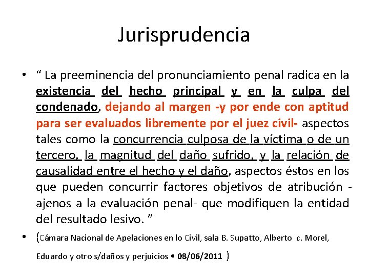 Jurisprudencia • “ La preeminencia del pronunciamiento penal radica en la existencia del hecho