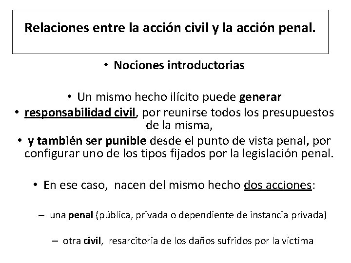 Relaciones entre la acción civil y la acción penal. • Nociones introductorias • Un