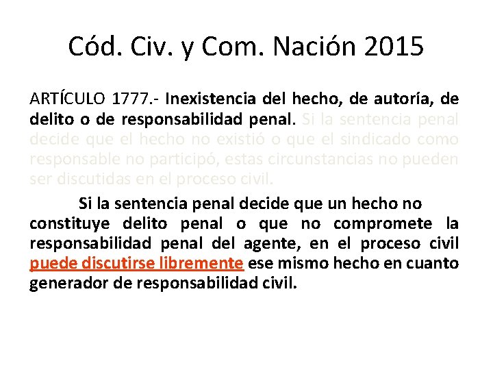 Cód. Civ. y Com. Nación 2015 ARTÍCULO 1777. - Inexistencia del hecho, de autoría,