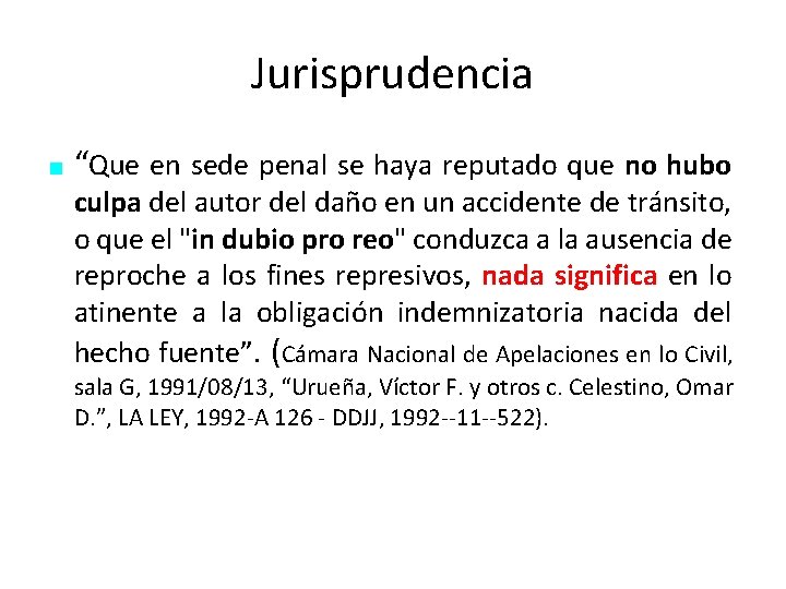 Jurisprudencia ■ “Que en sede penal se haya reputado que no hubo culpa del