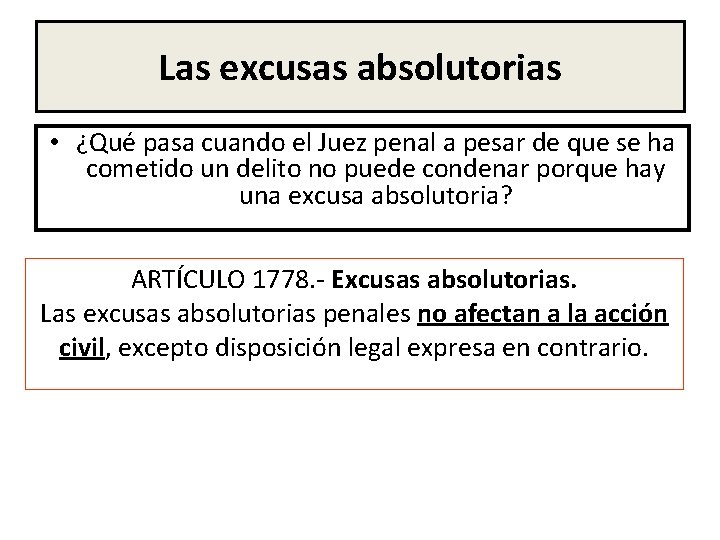 Las excusas absolutorias • ¿Qué pasa cuando el Juez penal a pesar de que