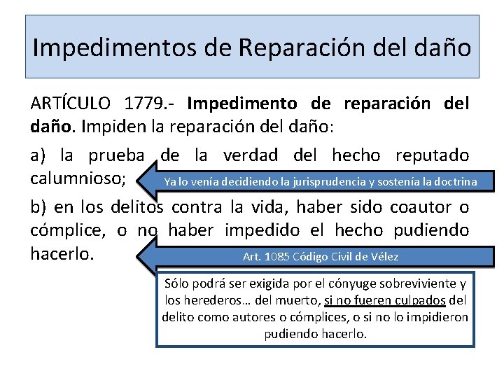 Impedimentos de Reparación del daño ARTÍCULO 1779. - Impedimento de reparación del daño. Impiden