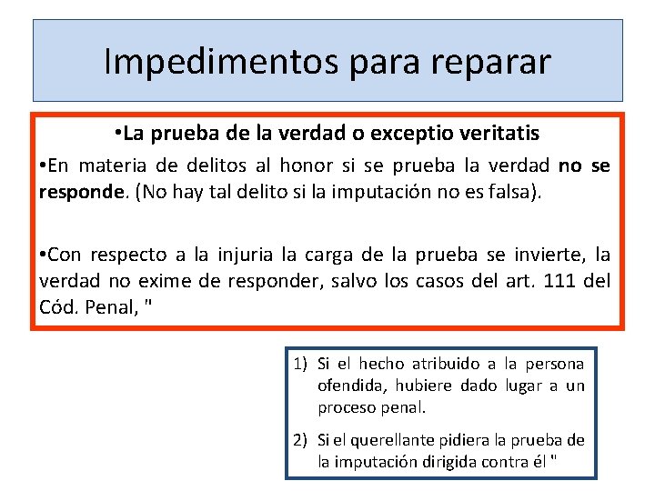 Impedimentos para reparar • La prueba de la verdad o exceptio veritatis • En