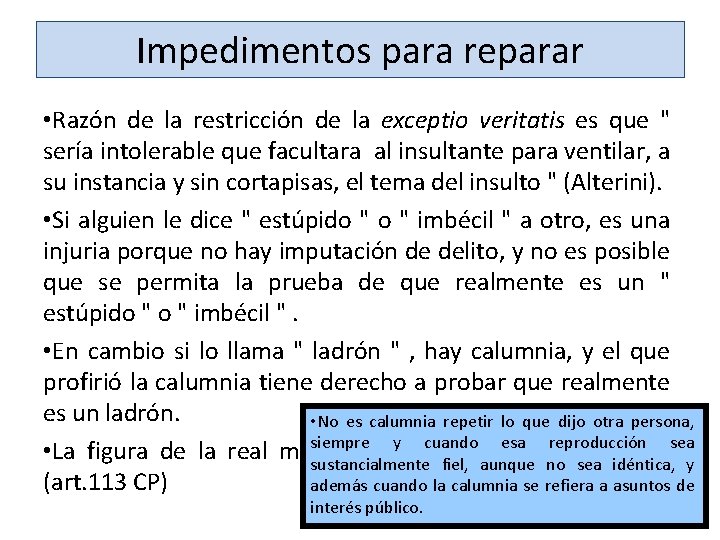 Impedimentos para reparar • Razón de la restricción de la exceptio veritatis es que