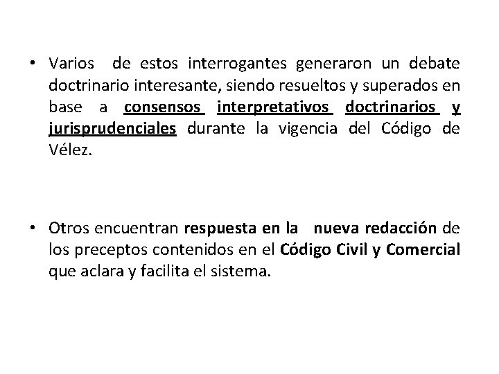  • Varios de estos interrogantes generaron un debate doctrinario interesante, siendo resueltos y