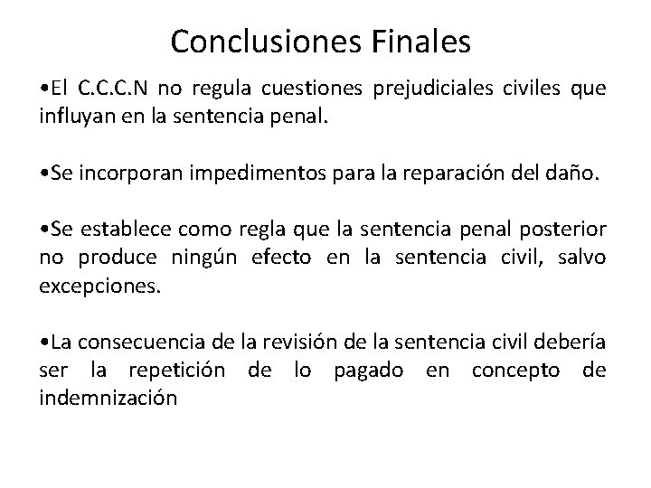 Conclusiones Finales • El C. C. C. N no regula cuestiones prejudiciales civiles que