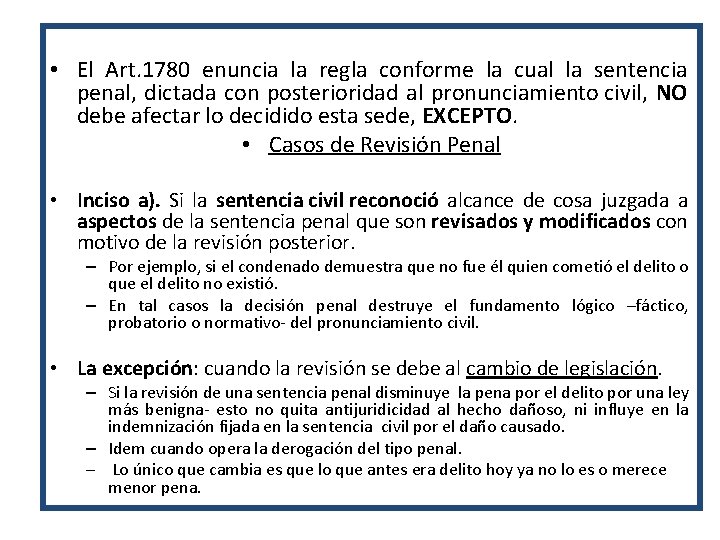  • El Art. 1780 enuncia la regla conforme la cual la sentencia penal,