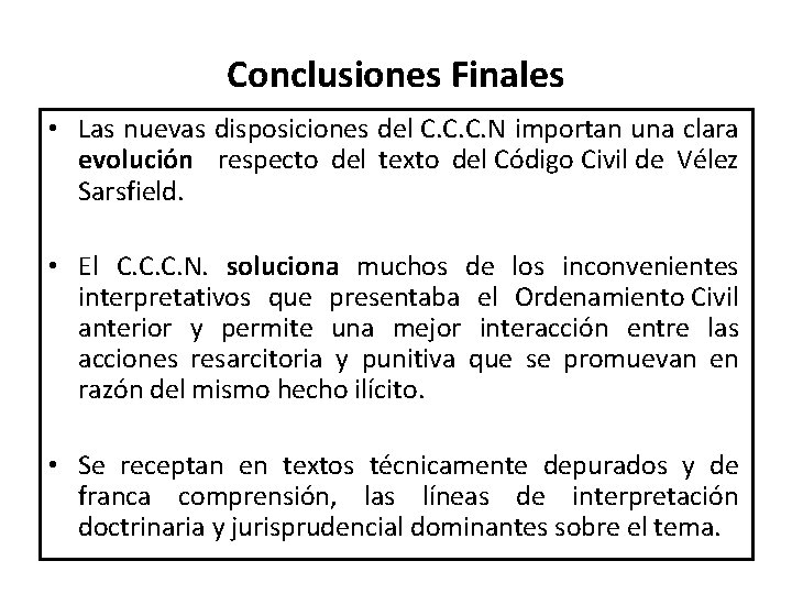 Conclusiones Finales • Las nuevas disposiciones del C. C. C. N importan una clara