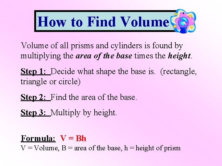 How to Find Volume of all prisms and cylinders is found by multiplying the How to Find Volume of all prisms and cylinders is found by multiplying the