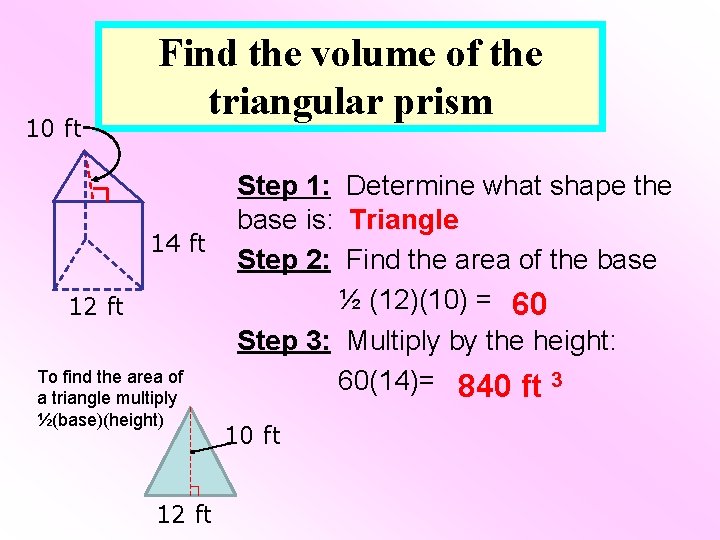 10 ft Find the volume of the triangular prism 14 ft 12 ft To 10 ft Find the volume of the triangular prism 14 ft 12 ft To