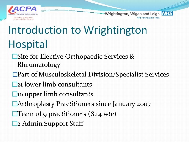 Introduction to Wrightington Hospital �Site for Elective Orthopaedic Services & Rheumatology �Part of Musculoskeletal