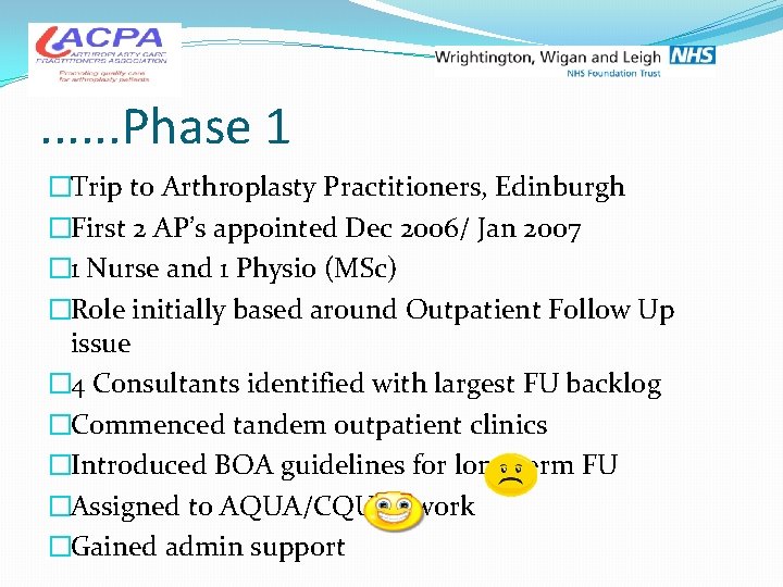 . . . Phase 1 �Trip to Arthroplasty Practitioners, Edinburgh �First 2 AP’s appointed