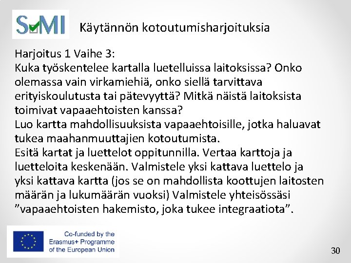 Käytännön kotoutumisharjoituksia Harjoitus 1 Vaihe 3: Kuka työskentelee kartalla luetelluissa laitoksissa? Onko olemassa vain Käytännön kotoutumisharjoituksia Harjoitus 1 Vaihe 3: Kuka työskentelee kartalla luetelluissa laitoksissa? Onko olemassa vain
