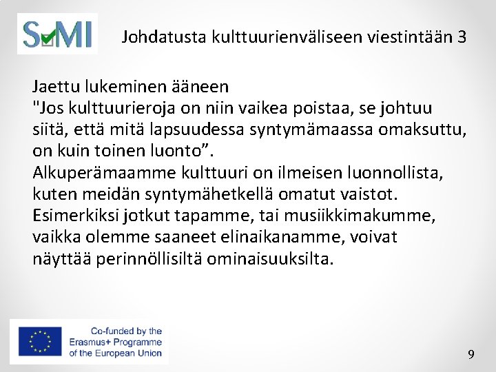 Johdatusta kulttuurienväliseen viestintään 3 Jaettu lukeminen ääneen "Jos kulttuurieroja on niin vaikea poistaa, se