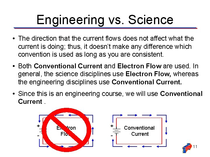 Engineering vs. Science • The direction that the current flows does not affect what