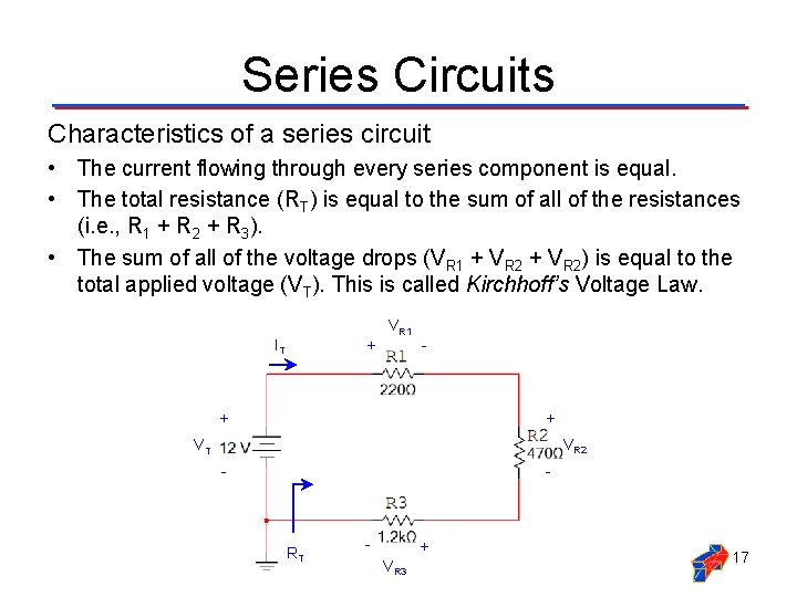 Series Circuits Characteristics of a series circuit • The current flowing through every series