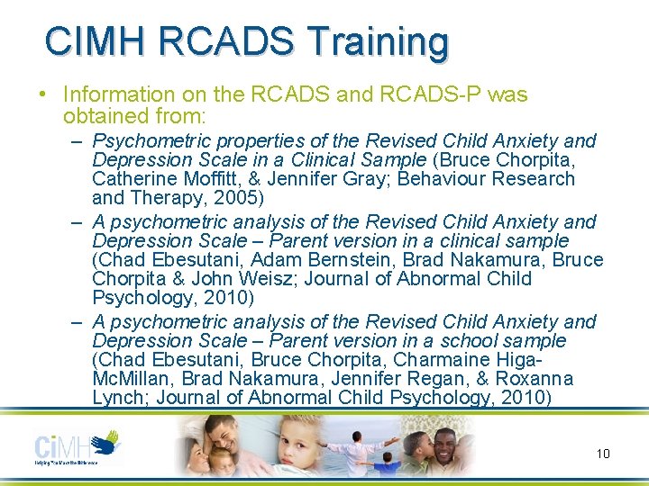 CIMH RCADS Training • Information on the RCADS and RCADS-P was obtained from: –