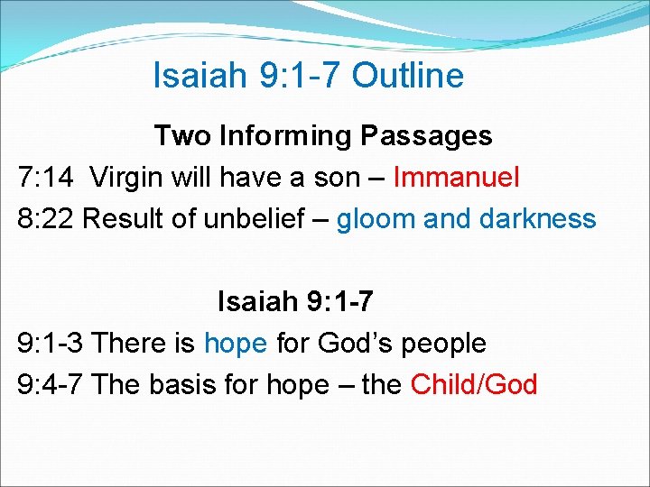  Isaiah 9: 1 -7 Outline Two Informing Passages 7: 14 Virgin will have