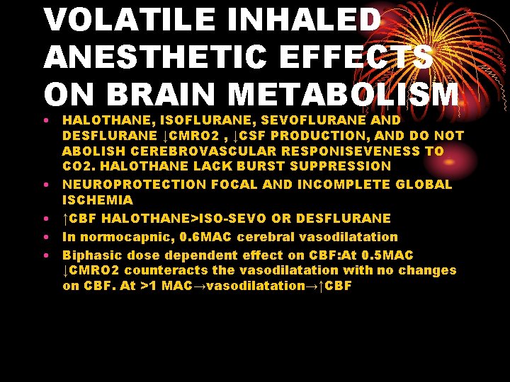 VOLATILE INHALED ANESTHETIC EFFECTS ON BRAIN METABOLISM • HALOTHANE, ISOFLURANE, SEVOFLURANE AND DESFLURANE ↓CMRO