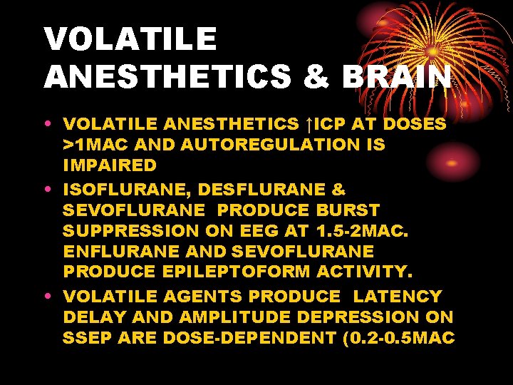 VOLATILE ANESTHETICS & BRAIN • VOLATILE ANESTHETICS ↑ICP AT DOSES >1 MAC AND AUTOREGULATION