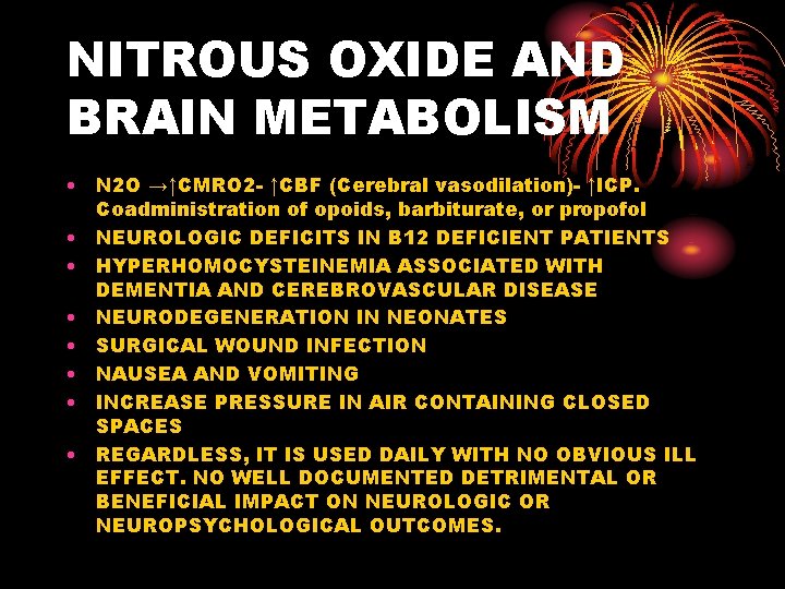 NITROUS OXIDE AND BRAIN METABOLISM • N 2 O →↑CMRO 2 - ↑CBF (Cerebral