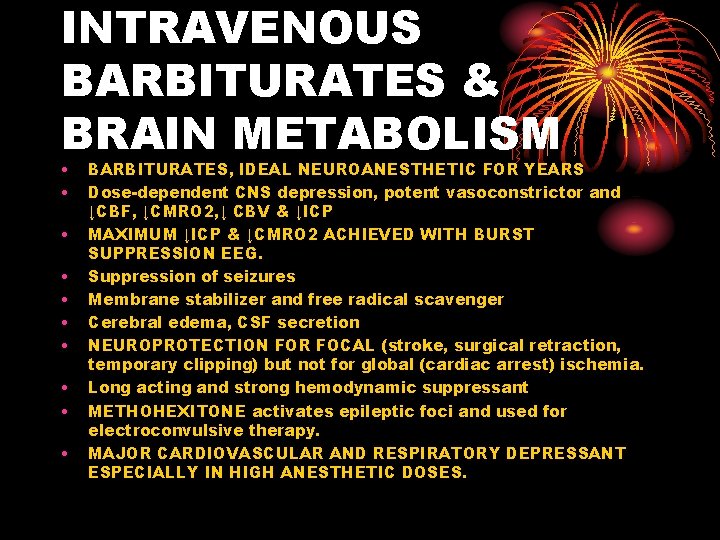 INTRAVENOUS BARBITURATES & BRAIN METABOLISM • • • BARBITURATES, IDEAL NEUROANESTHETIC FOR YEARS Dose-dependent