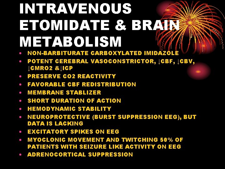 INTRAVENOUS ETOMIDATE & BRAIN METABOLISM • NON-BARBITURATE CARBOXYLATED IMIDAZOLE • POTENT CEREBRAL VASOCONSTRICTOR, ↓CBF,