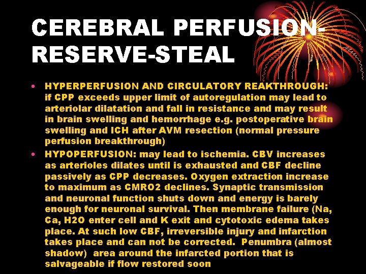 CEREBRAL PERFUSIONRESERVE-STEAL • HYPERPERFUSION AND CIRCULATORY REAKTHROUGH: if CPP exceeds upper limit of autoregulation