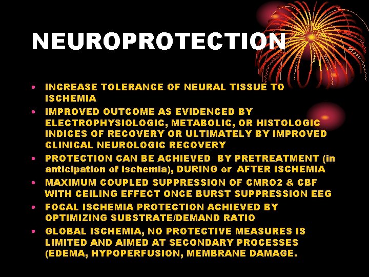 NEUROPROTECTION • INCREASE TOLERANCE OF NEURAL TISSUE TO ISCHEMIA • IMPROVED OUTCOME AS EVIDENCED
