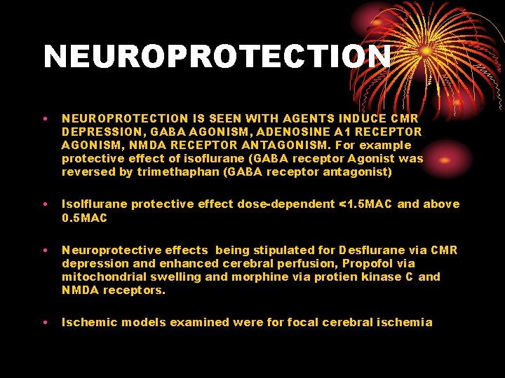 NEUROPROTECTION • NEUROPROTECTION IS SEEN WITH AGENTS INDUCE CMR DEPRESSION, GABA AGONISM, ADENOSINE A