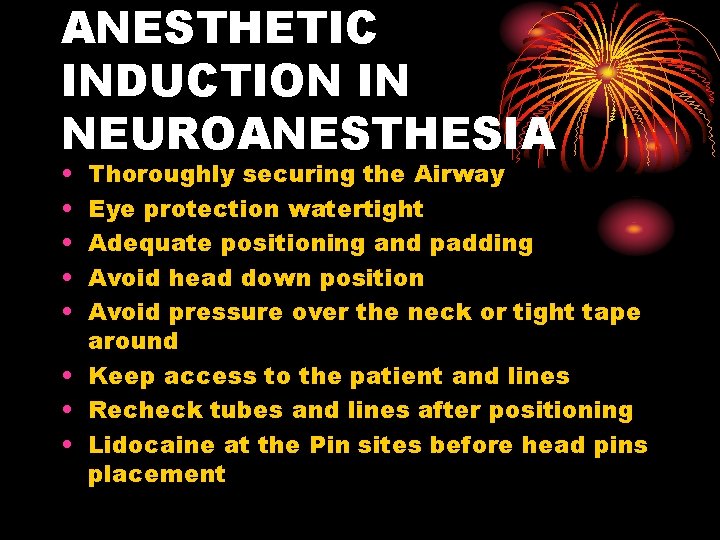 ANESTHETIC INDUCTION IN NEUROANESTHESIA • • • Thoroughly securing the Airway Eye protection watertight