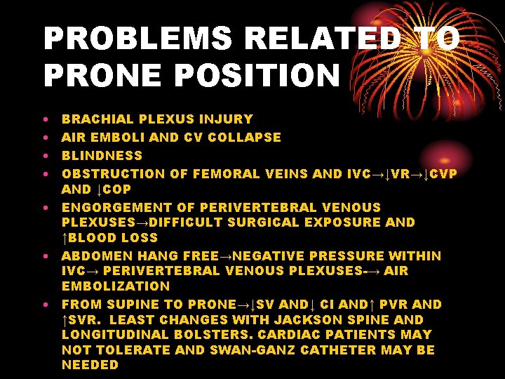 PROBLEMS RELATED TO PRONE POSITION • • BRACHIAL PLEXUS INJURY AIR EMBOLI AND CV