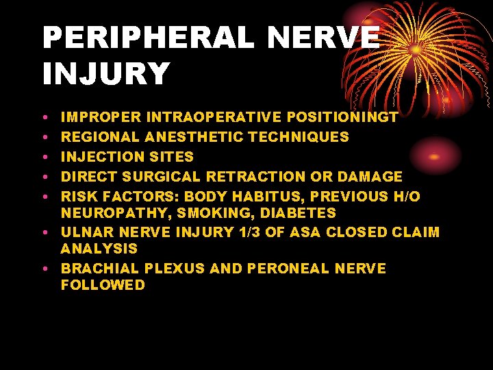 PERIPHERAL NERVE INJURY • • • IMPROPER INTRAOPERATIVE POSITIONINGT REGIONAL ANESTHETIC TECHNIQUES INJECTION SITES