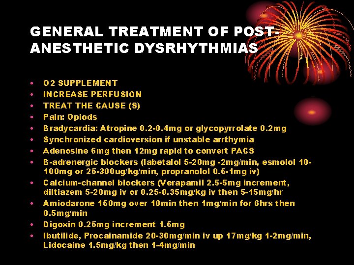 GENERAL TREATMENT OF POSTANESTHETIC DYSRHYTHMIAS • • • O 2 SUPPLEMENT INCREASE PERFUSION TREAT