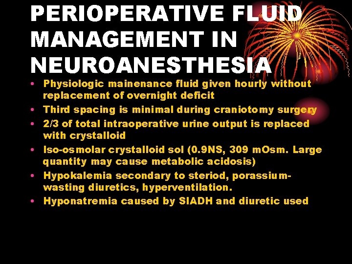 PERIOPERATIVE FLUID MANAGEMENT IN NEUROANESTHESIA • Physiologic mainenance fluid given hourly without replacement of