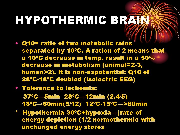 HYPOTHERMIC BRAIN • Q 10= ratio of two metabolic rates separated by 10ºC. A