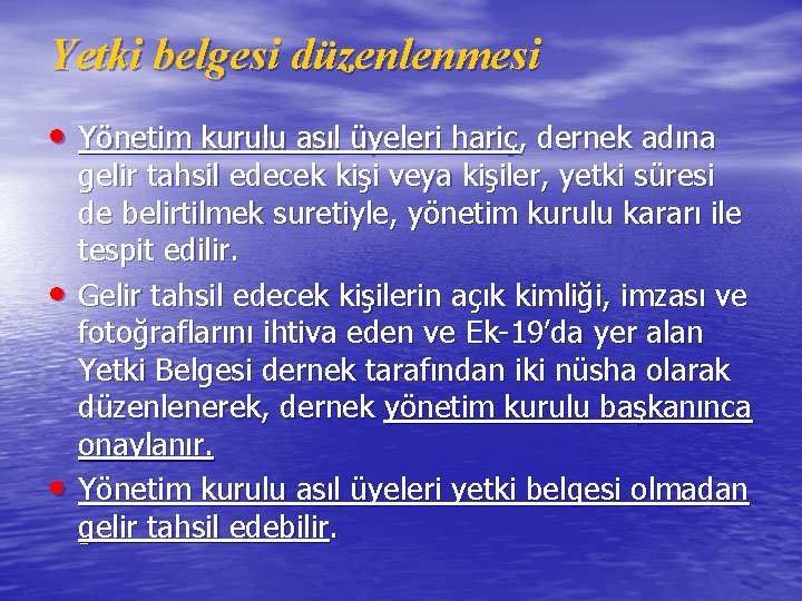 Yetki belgesi düzenlenmesi • Yönetim kurulu asıl üyeleri hariç, dernek adına • • gelir