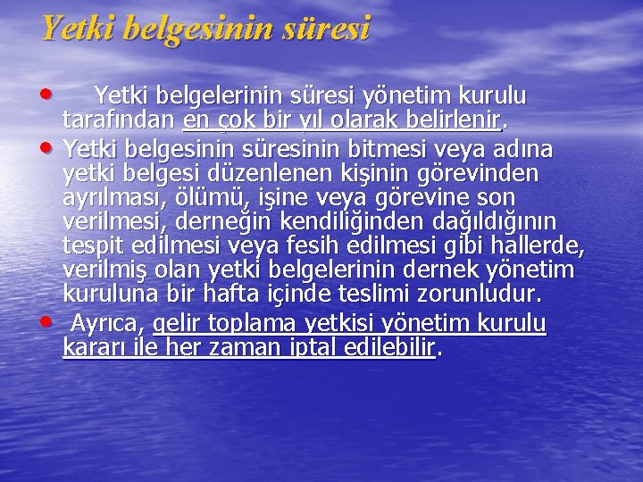 Yetki belgesinin süresi • Yetki belgelerinin süresi yönetim kurulu • • tarafından en çok